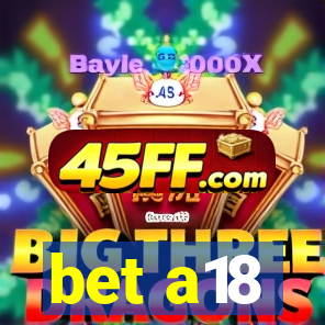 bet a18